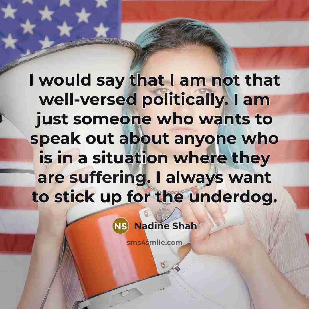 “I would say that I am not that well-versed politically.…” quote by Nadine Shah