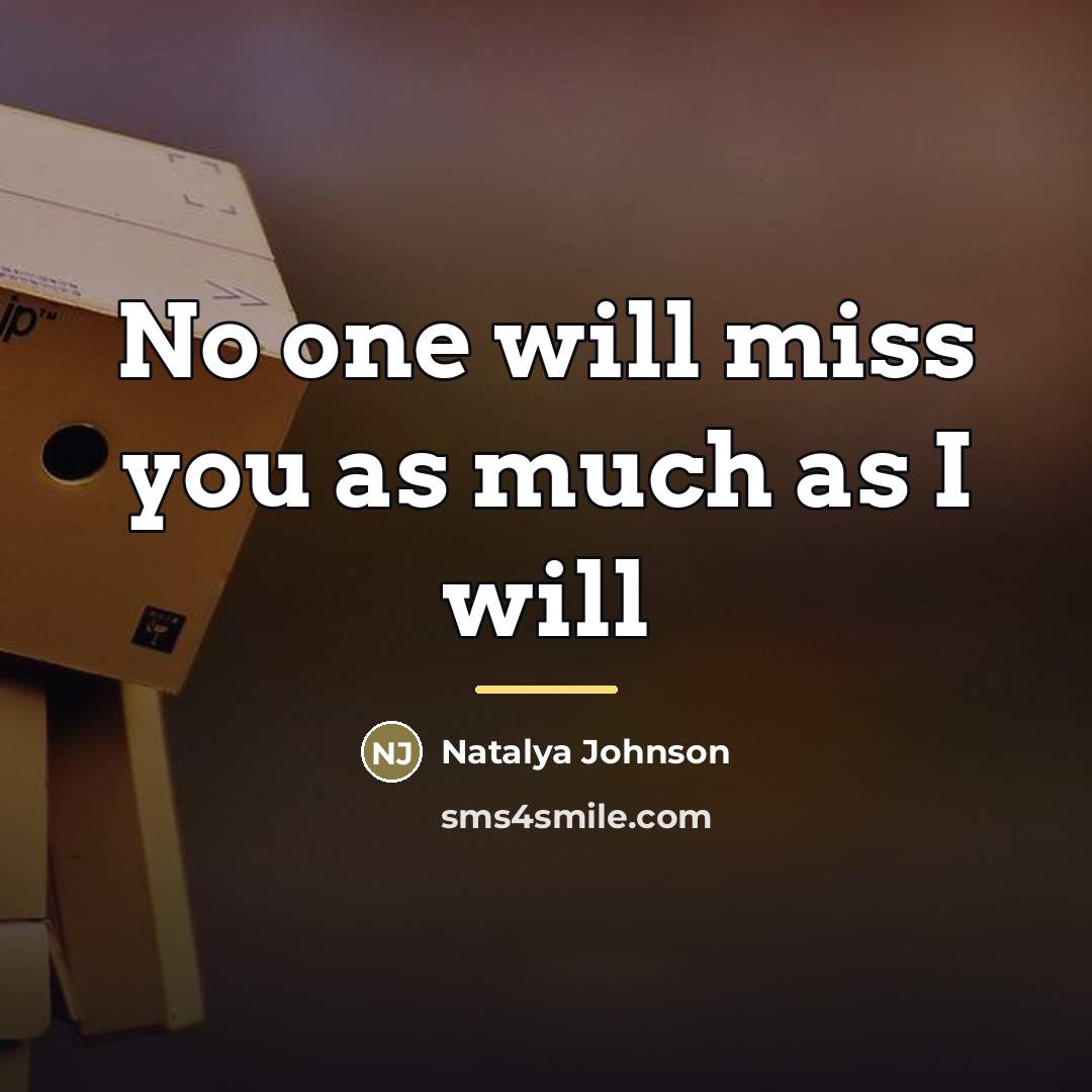 “No one will miss you as much as I will…” quote by Natalya Johnson
