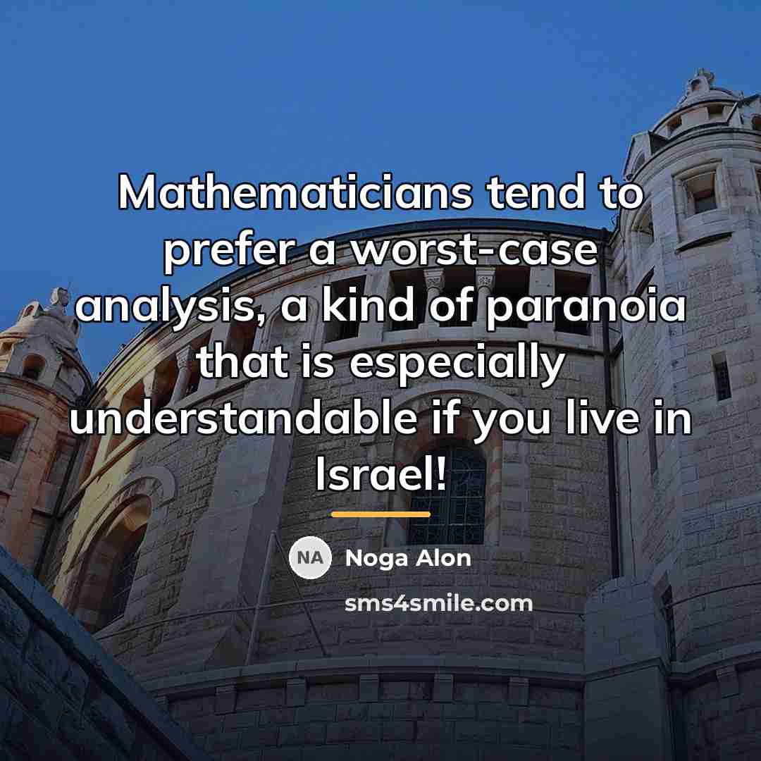 “Mathematicians tend to prefer a worst-case analysis, a kind of…” quote by Noga Alon