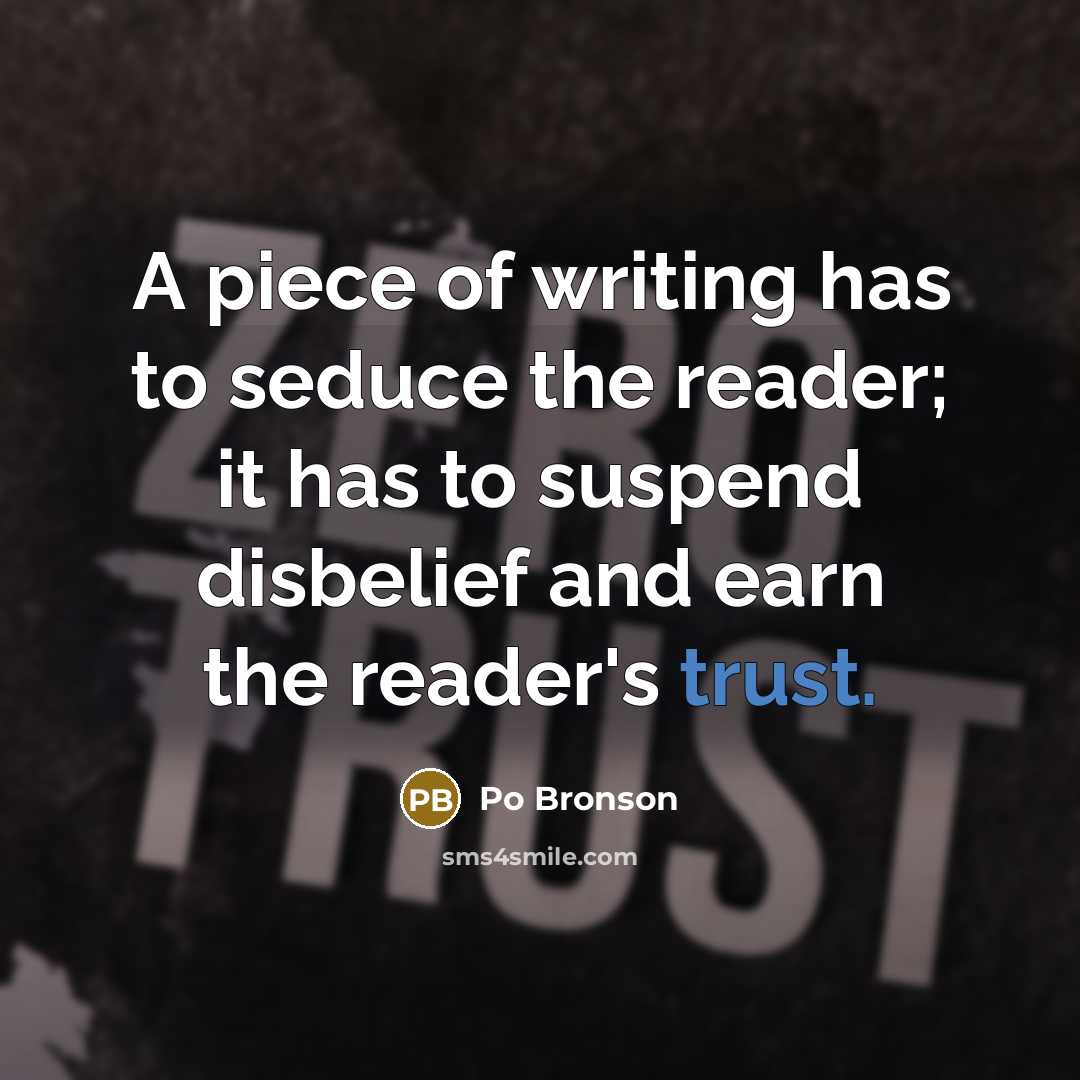 “A piece of writing has to seduce the reader; it…” quote by Po Bronson