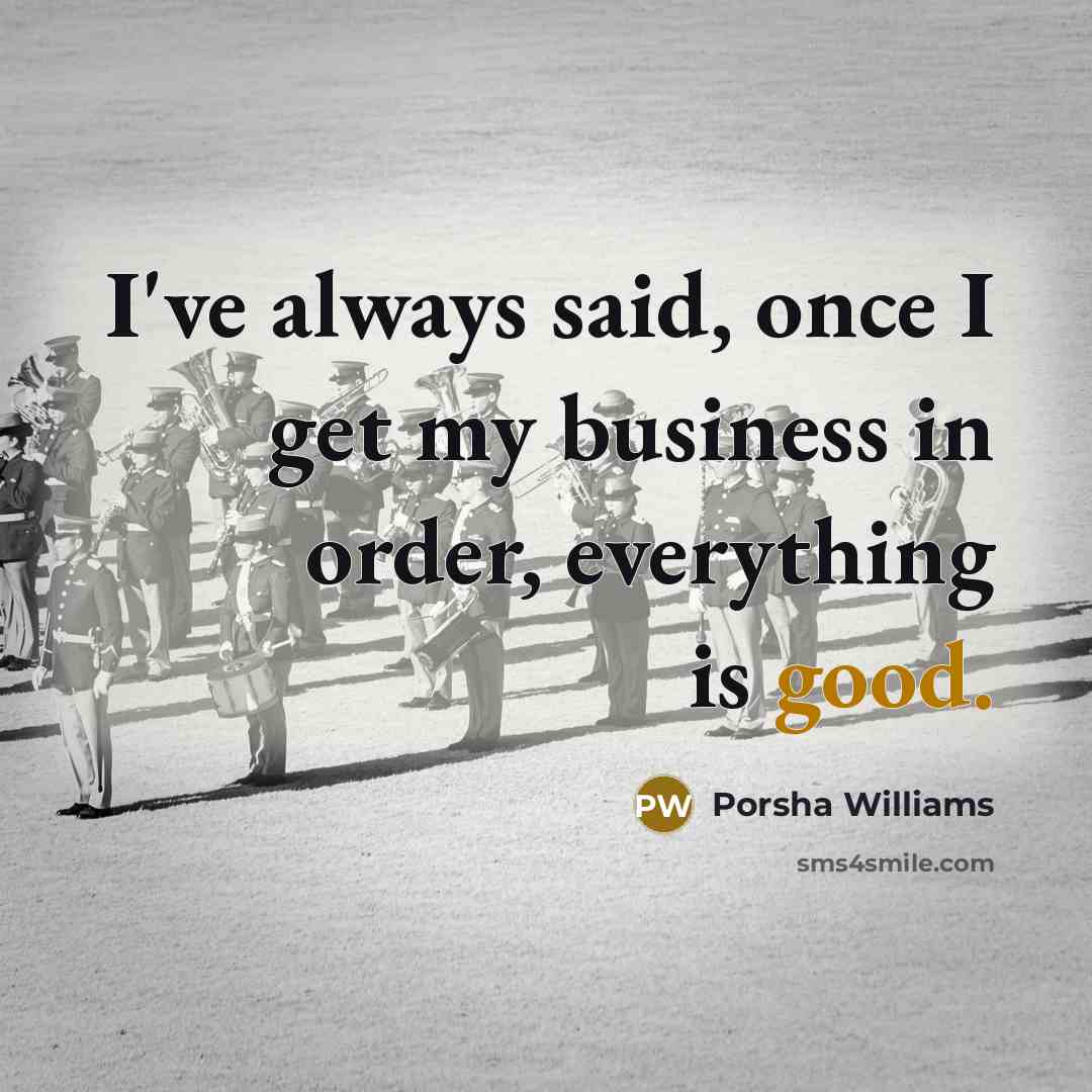 “I've always said, once I get my business in order,…” quote by Porsha Williams
