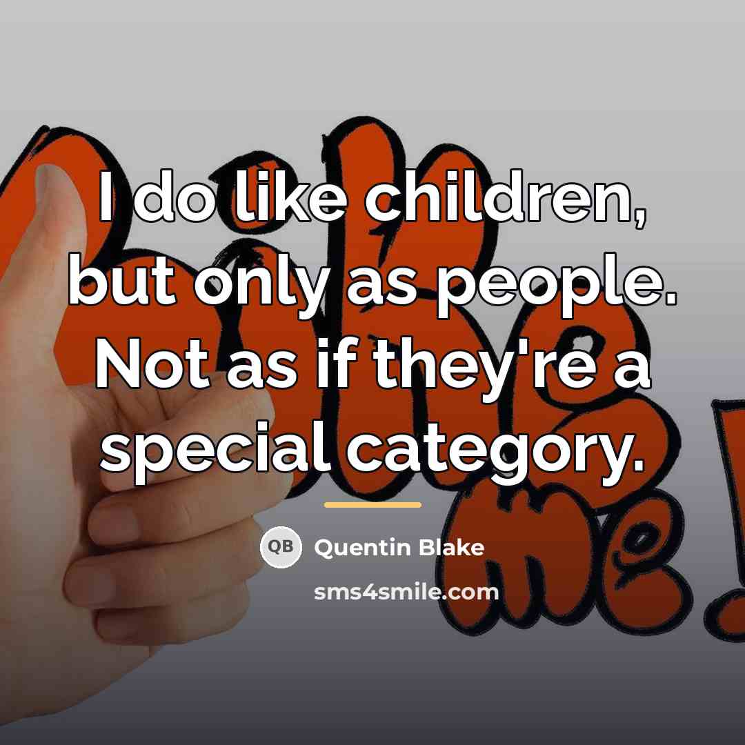 “I do like children, but only as people. Not as…” quote by Quentin Blake