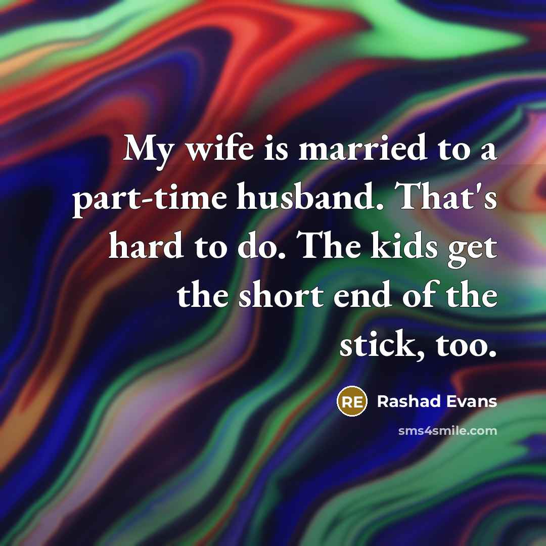“My wife is married to a part-time husband. That's hard…” quote by Rashad Evans