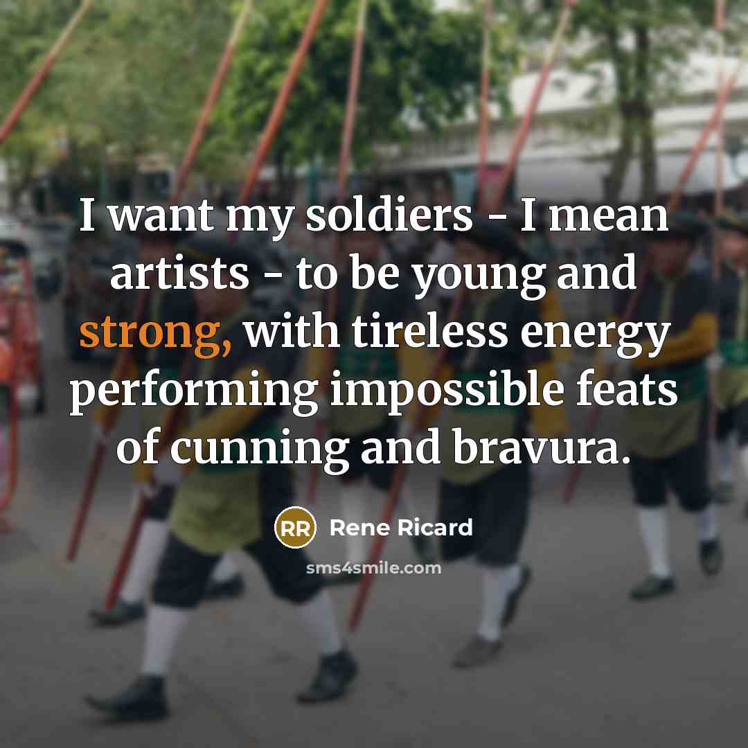“I want my soldiers - I mean artists - to…” quote by Rene Ricard