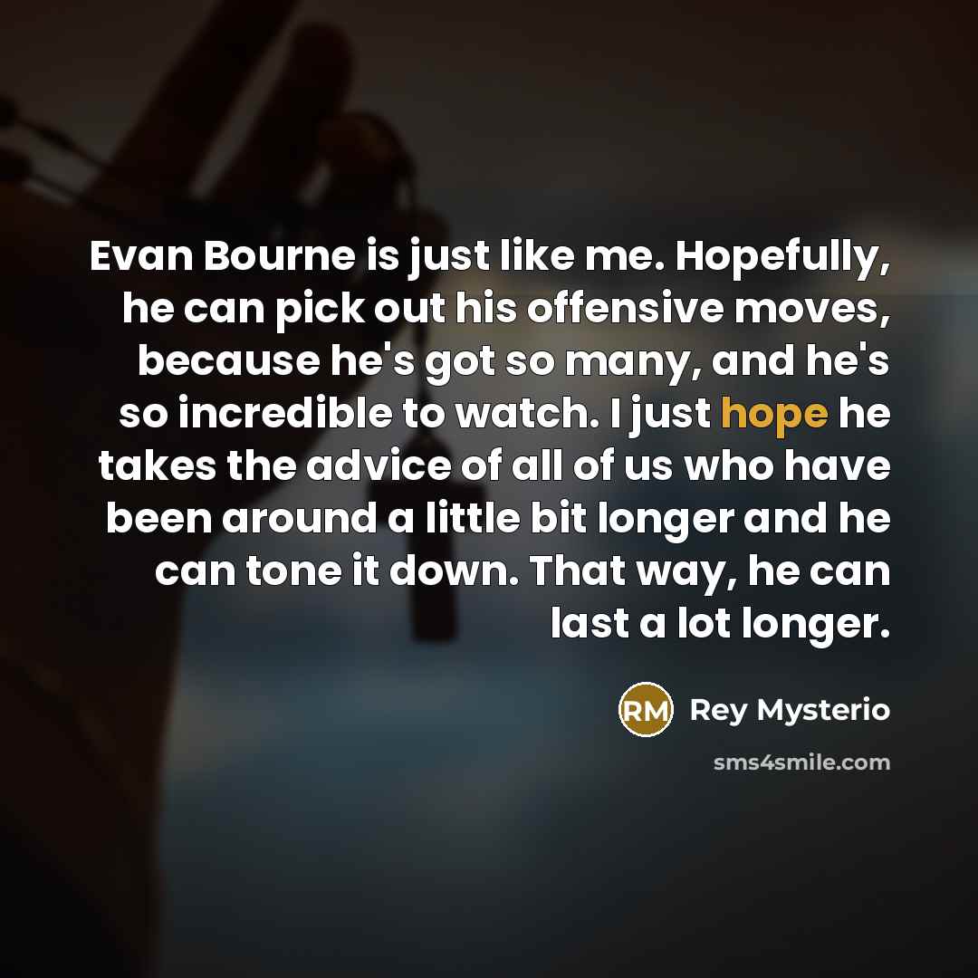 “Evan Bourne is just like me. Hopefully, he can pick…” quote by Rey Mysterio