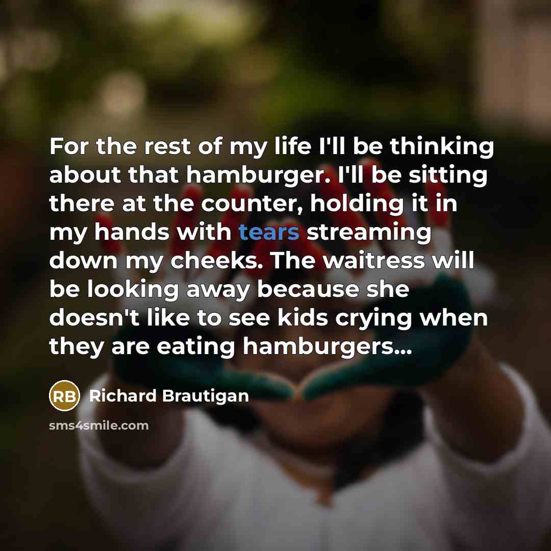 “For the rest of my life I'll be thinking about…” quote by Richard Brautigan