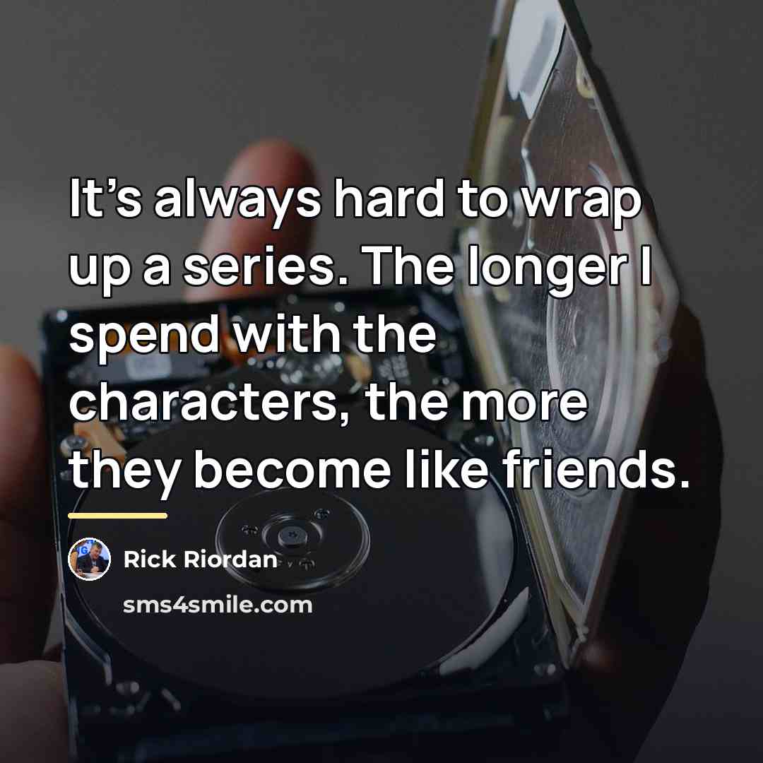 “It's always hard to wrap up a series. The longer…” quote by Rick Riordan