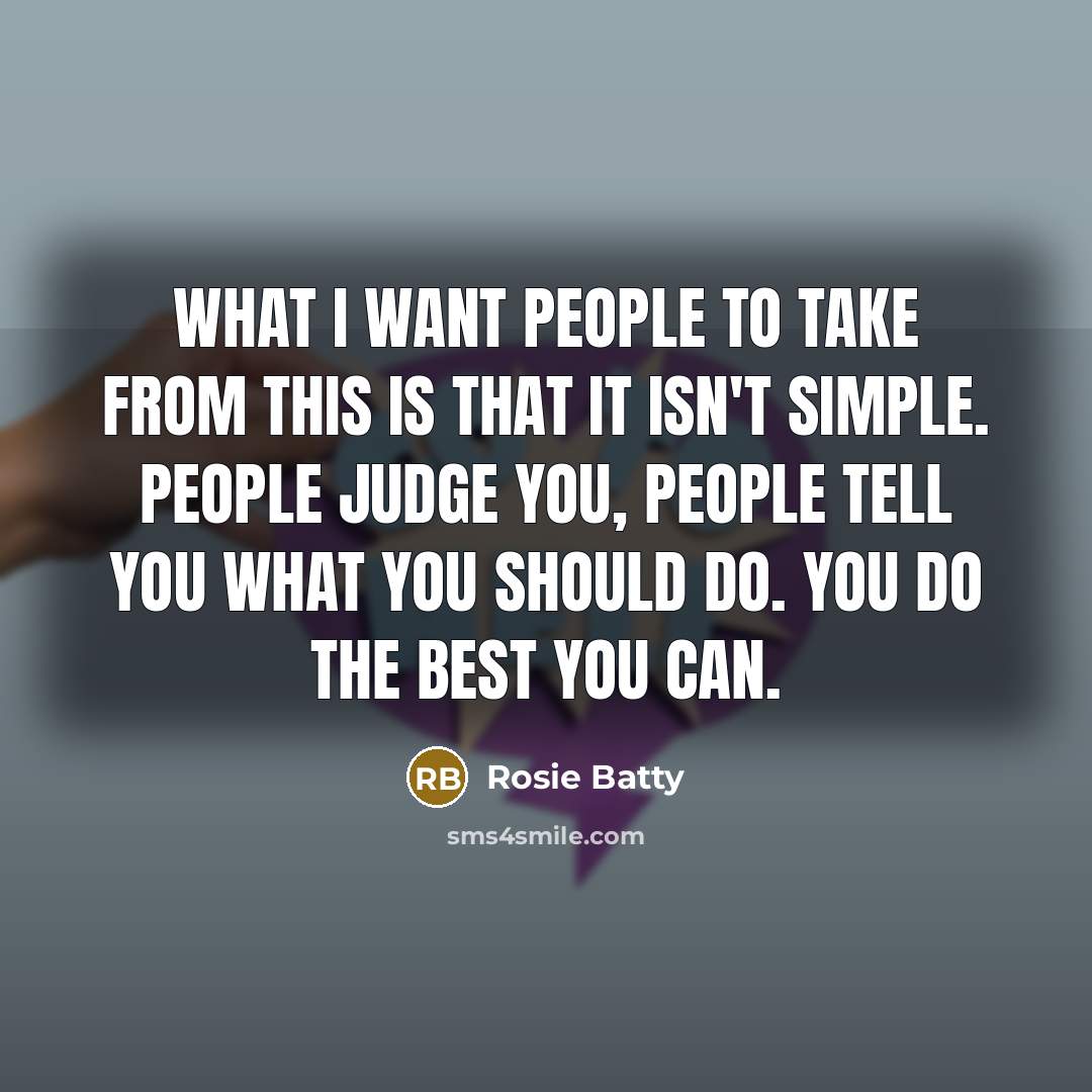 “What I want people to take from this is that…” quote by Rosie Batty