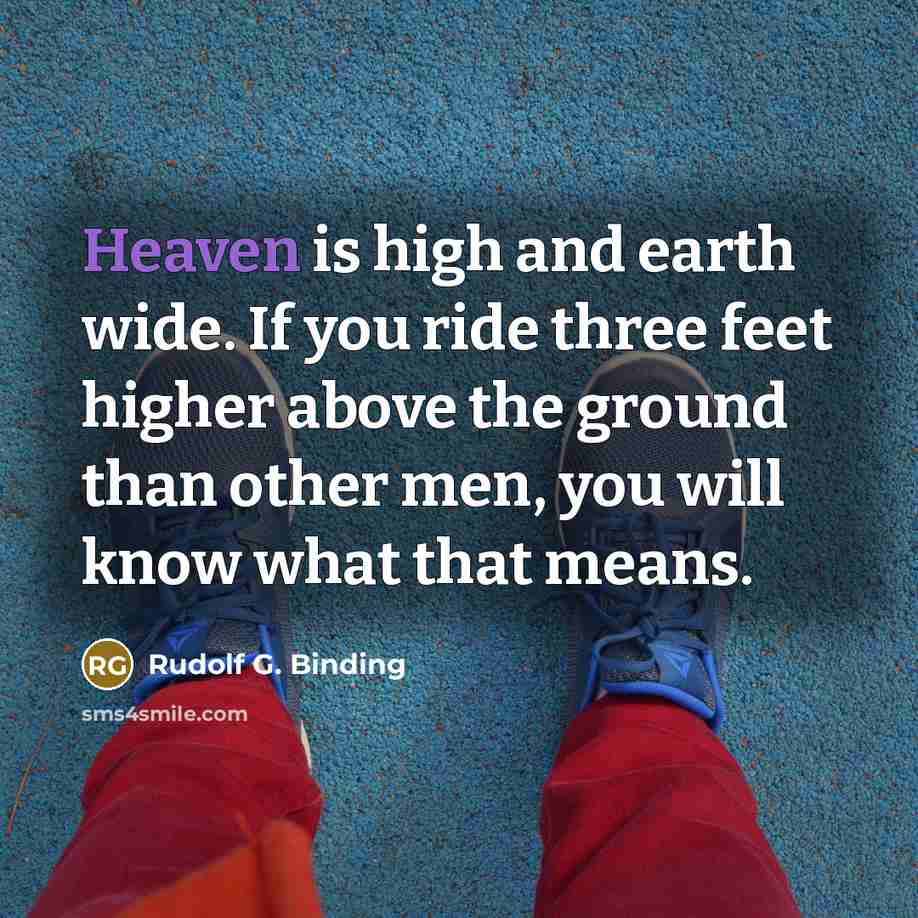 “Heaven is high and earth wide. If you ride three…” quote by Rudolf G. Binding