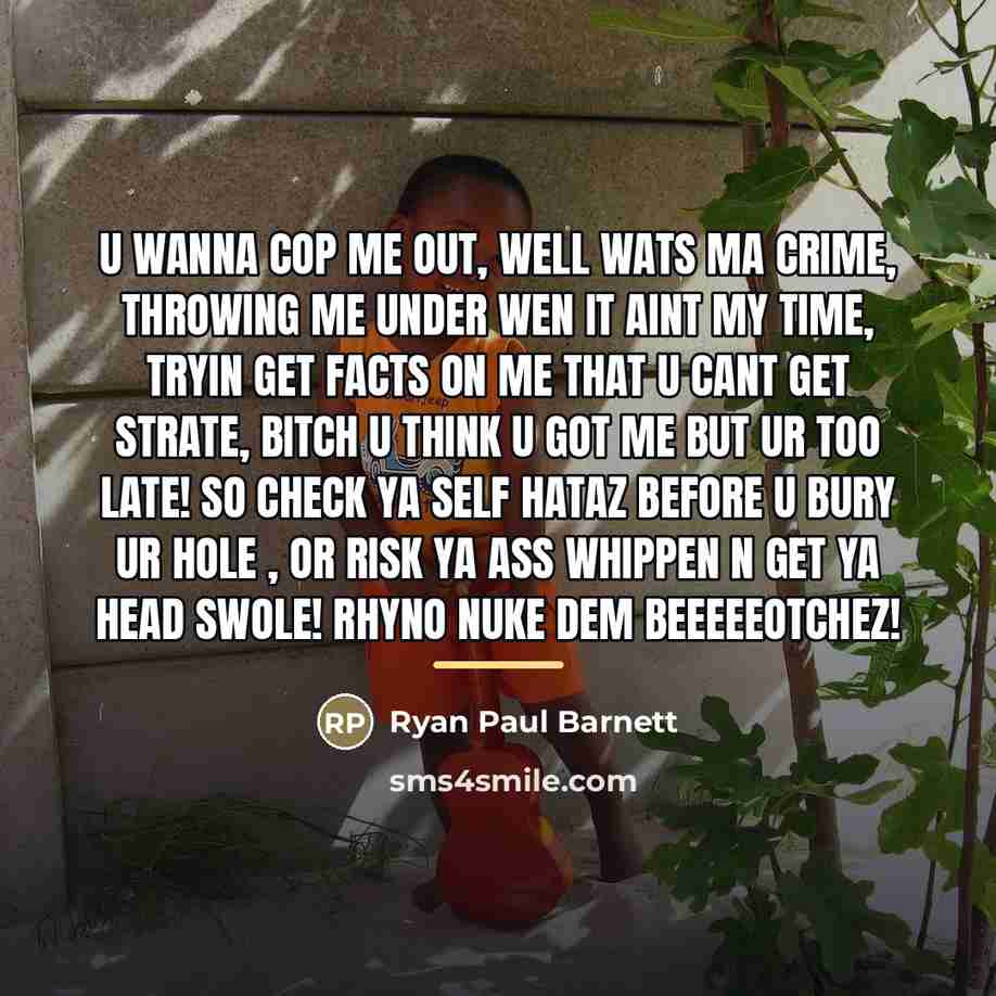 “U Wanna Cop Me Out, Well Wats Ma Crime, Throwing…” quote by Ryan Paul Barnett