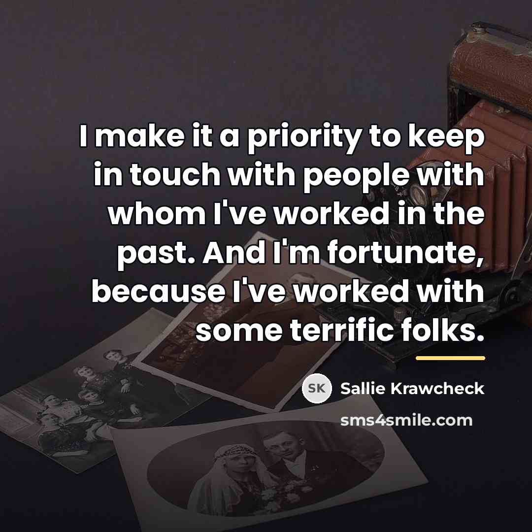 “I make it a priority to keep in touch with…” quote by Sallie Krawcheck