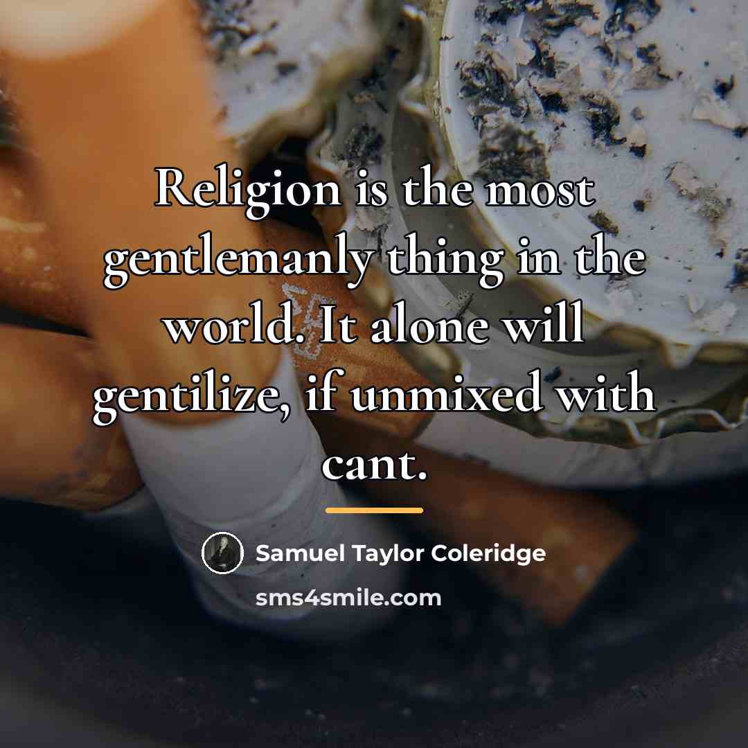 “Religion is the most gentlemanly thing in the world. It…” quote by Samuel Taylor Coleridge