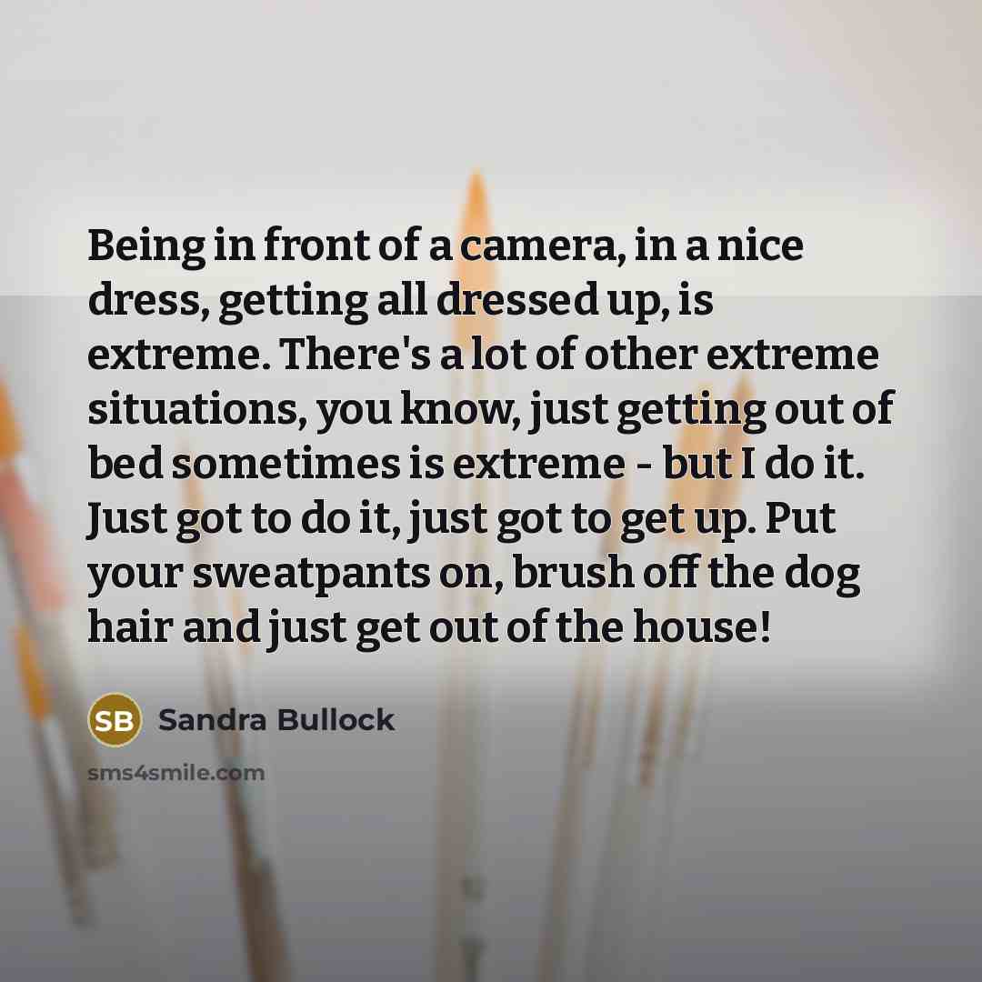 “Being in front of a camera, in a nice dress,…” quote by Sandra Bullock