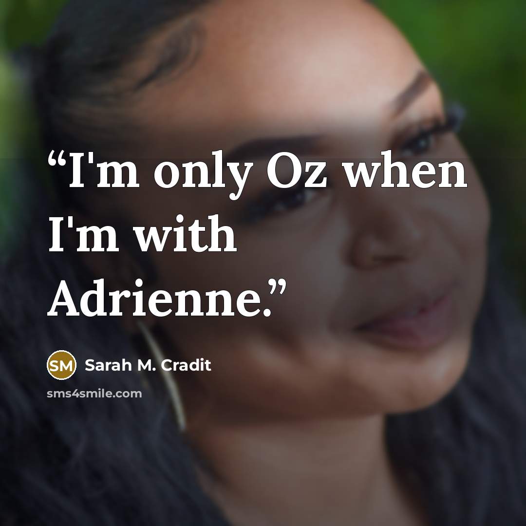 “I'm only Oz when I'm with Adrienne.” quote by Sarah M. Cradit