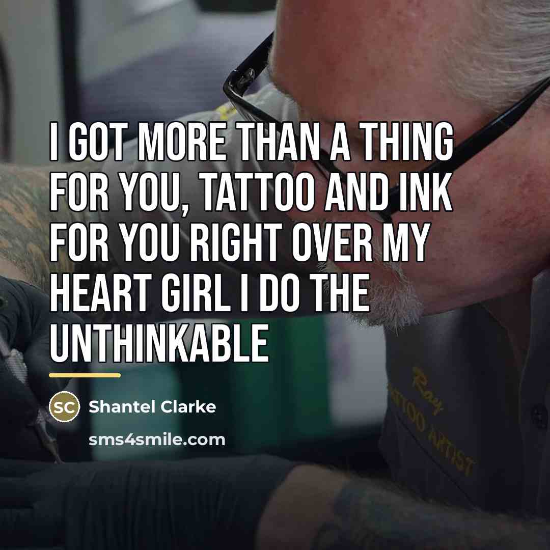 “I got more than a thing for you, tattoo and…” quote by Shantel Clarke