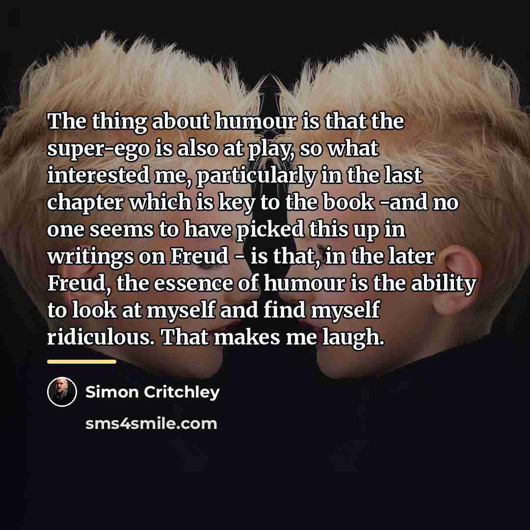 “The thing about humour is that the super-ego is also…” quote by Simon Critchley