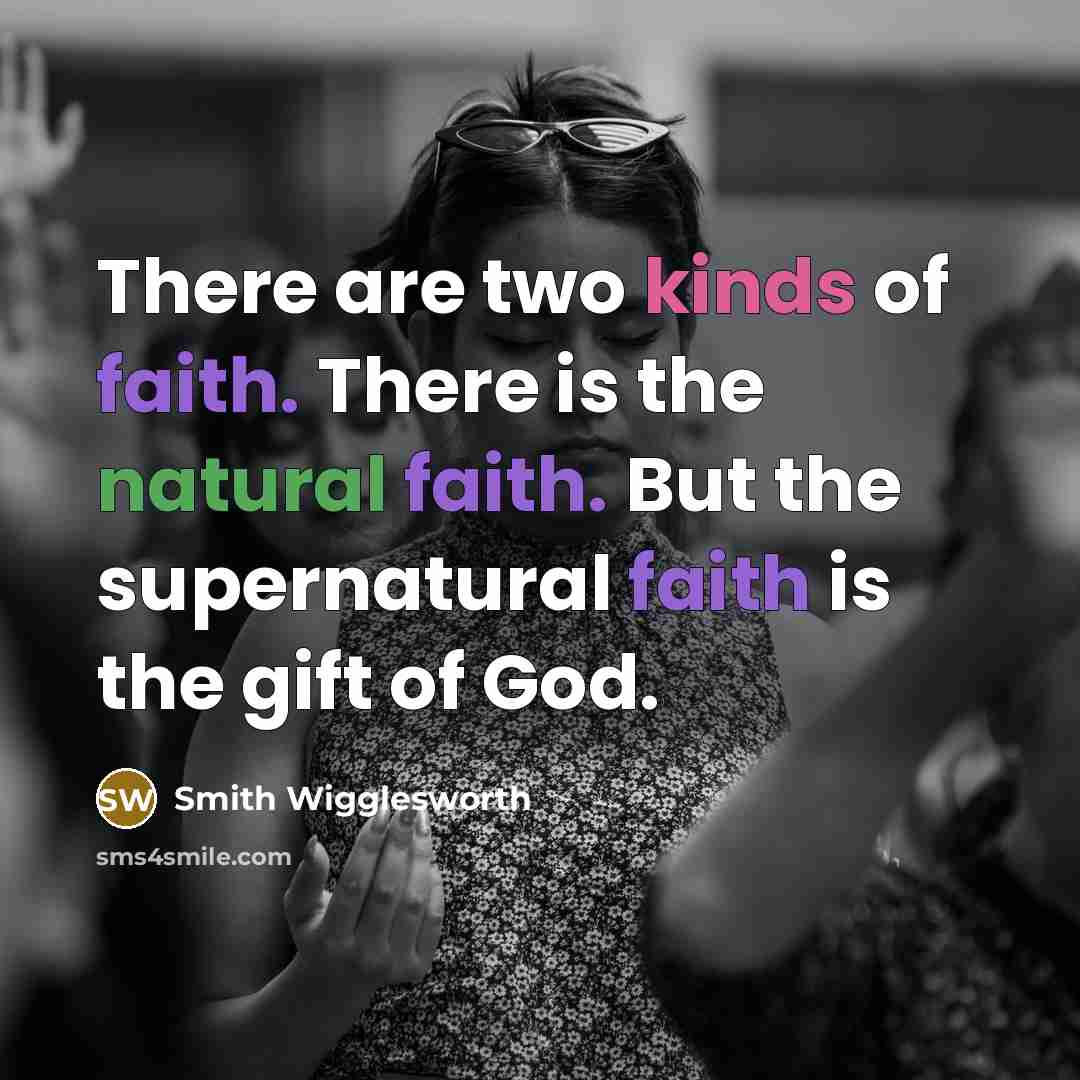 “There are two kinds of faith. There is the natural…” quote by Smith Wigglesworth