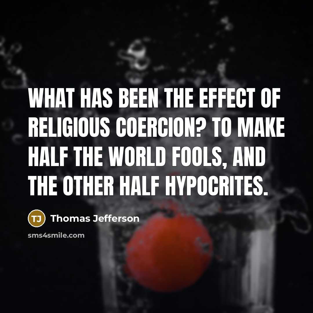 “What has been the effect of religious coercion? To make…” quote by Thomas Jefferson