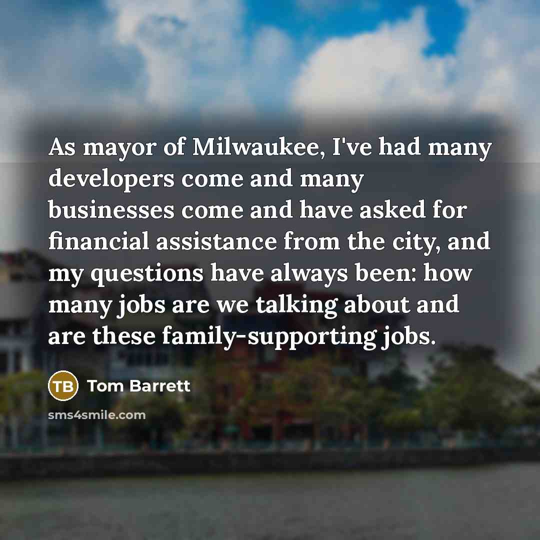 “As mayor of Milwaukee, I've had many developers come and…” quote by Tom Barrett