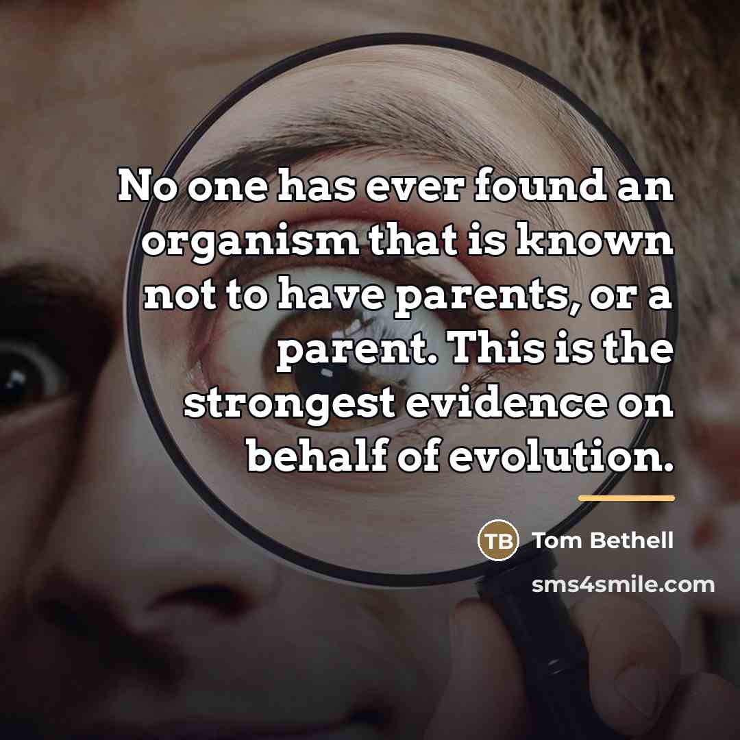 “No one has ever found an organism that is known…” quote by Tom Bethell