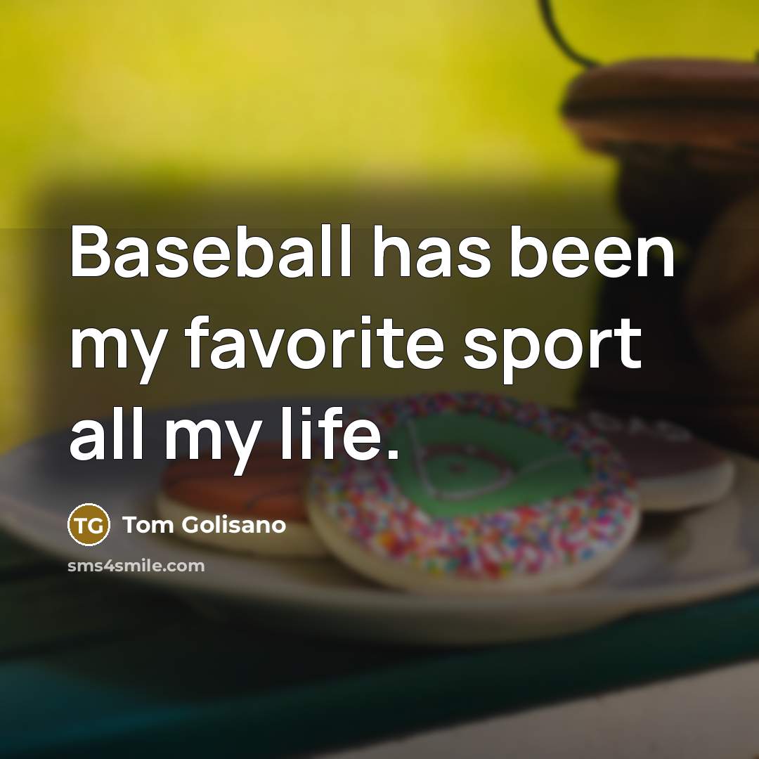 “Baseball has been my favorite sport all my life.…” quote by Tom Golisano