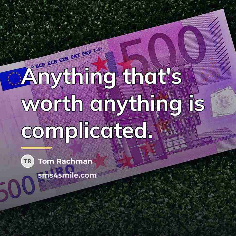 “Anything that's worth anything is complicated.…” quote by Tom Rachman