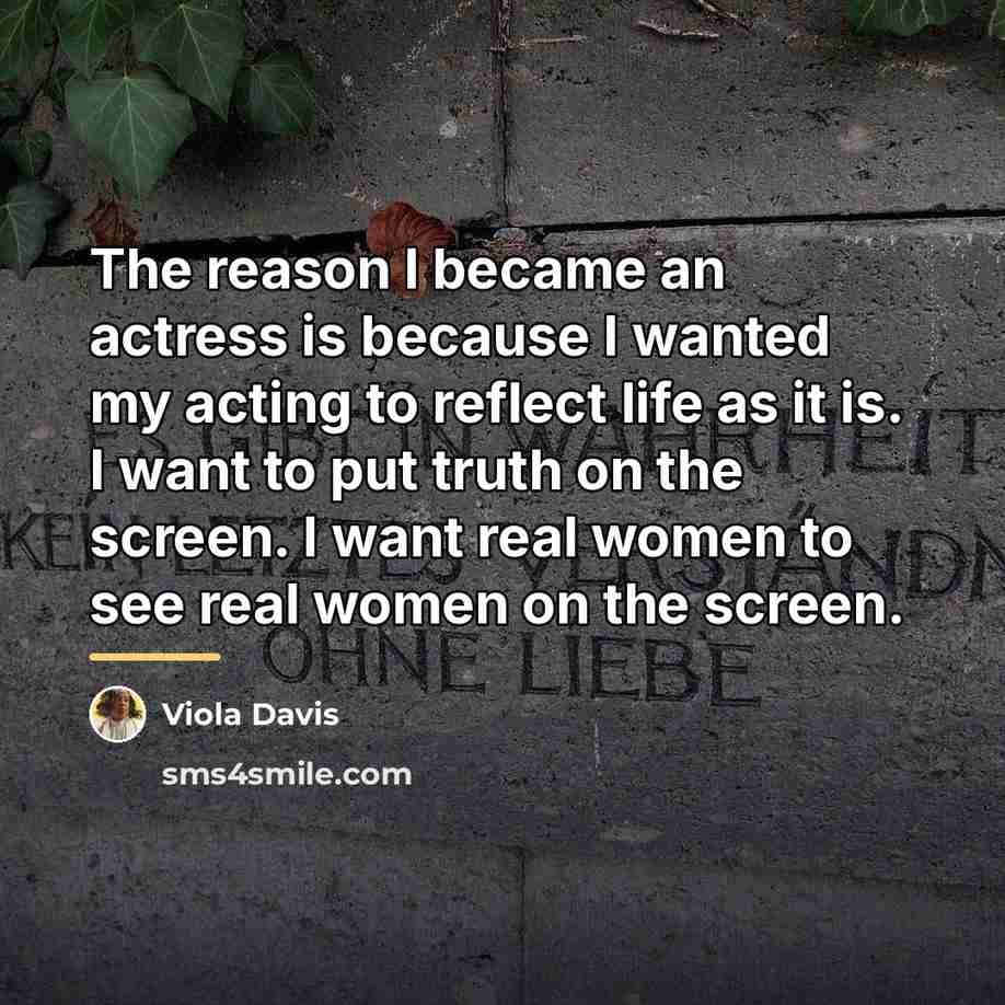 “The reason I became an actress is because I wanted…” quote by Viola Davis