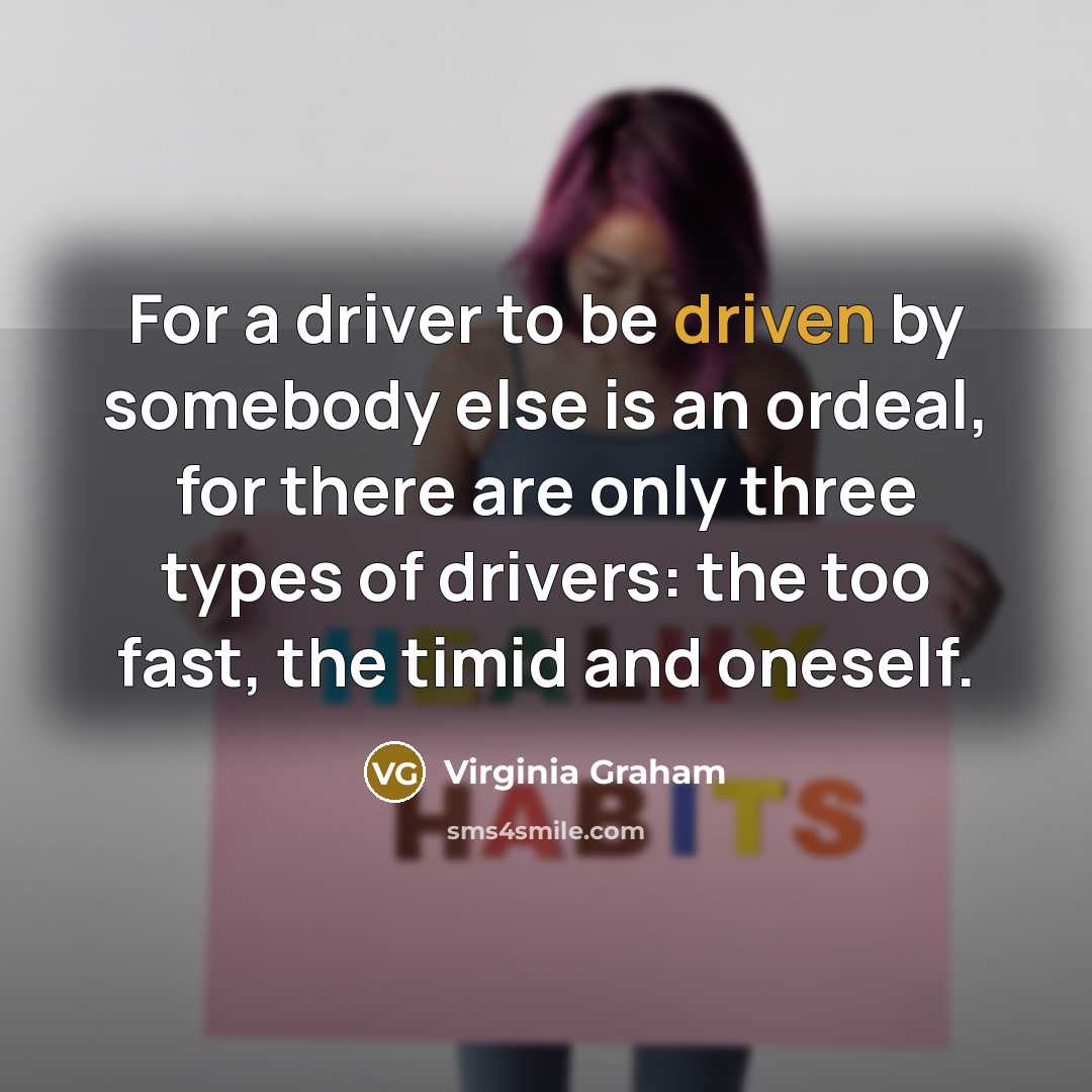 “For a driver to be driven by somebody else is…” quote by Virginia Graham