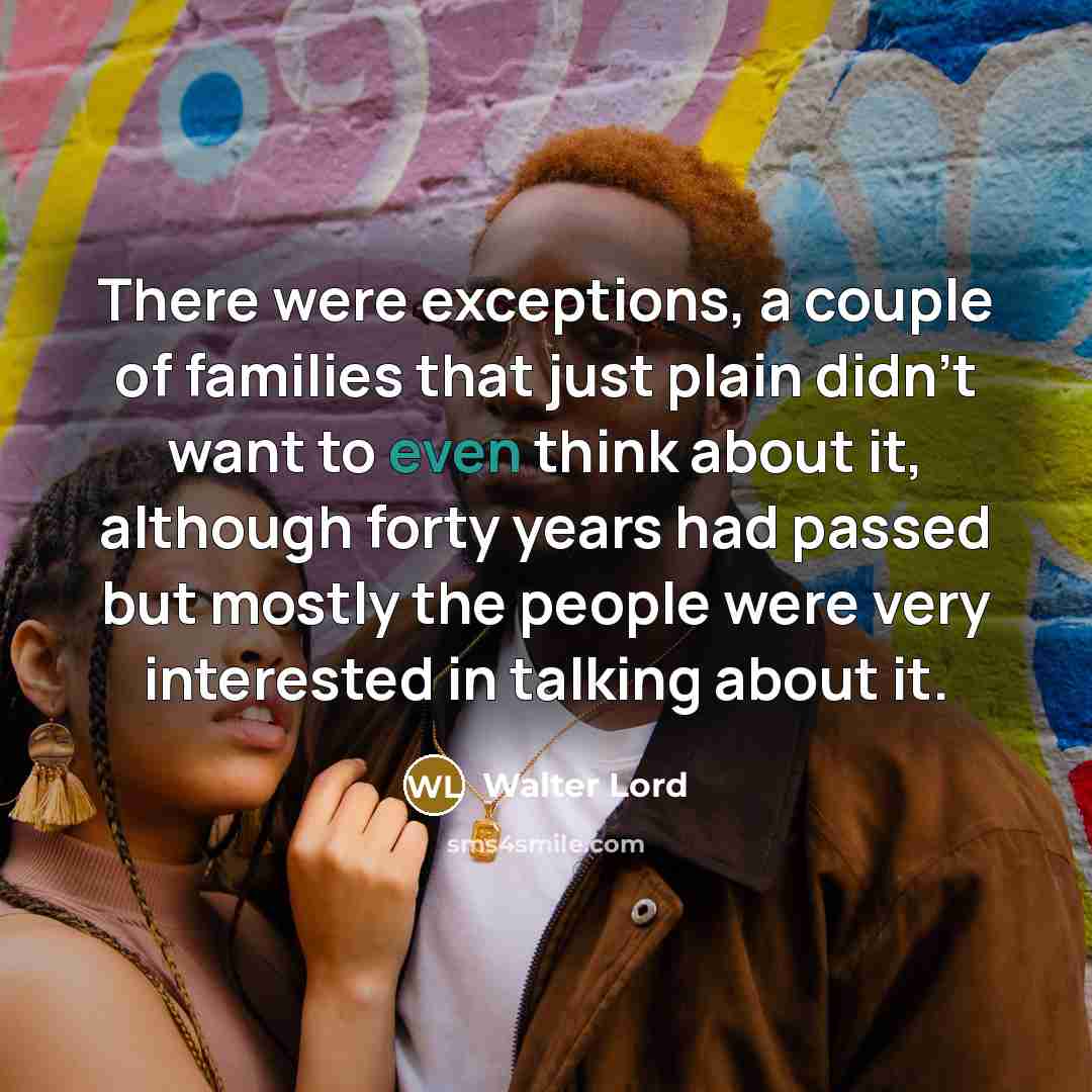 “There were exceptions, a couple of families that just plain…” quote by Walter Lord