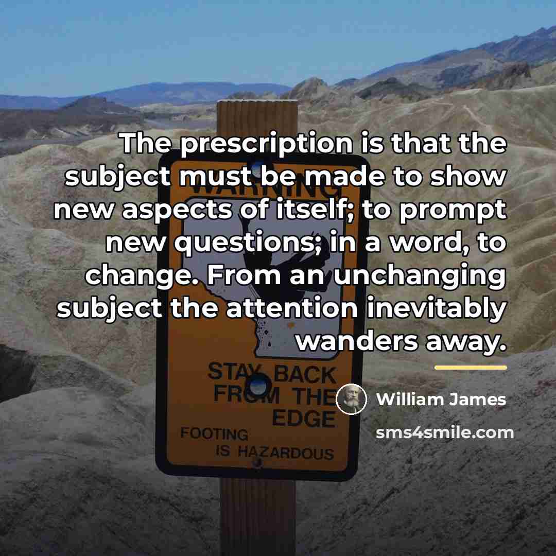 “The prescription is that the subject must be made to…” quote by William James
