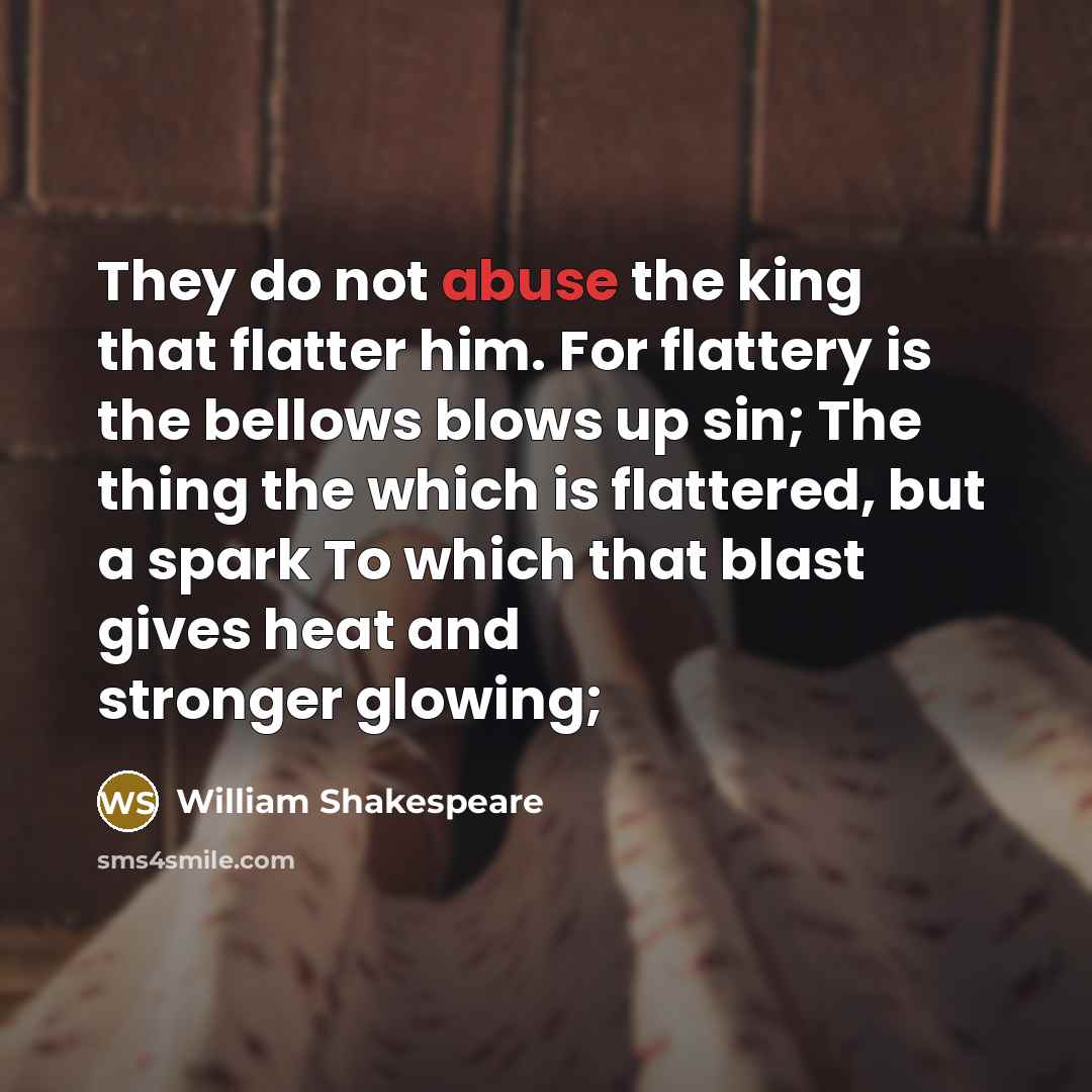 “They do not abuse the king that flatter him. For…” quote by William Shakespeare