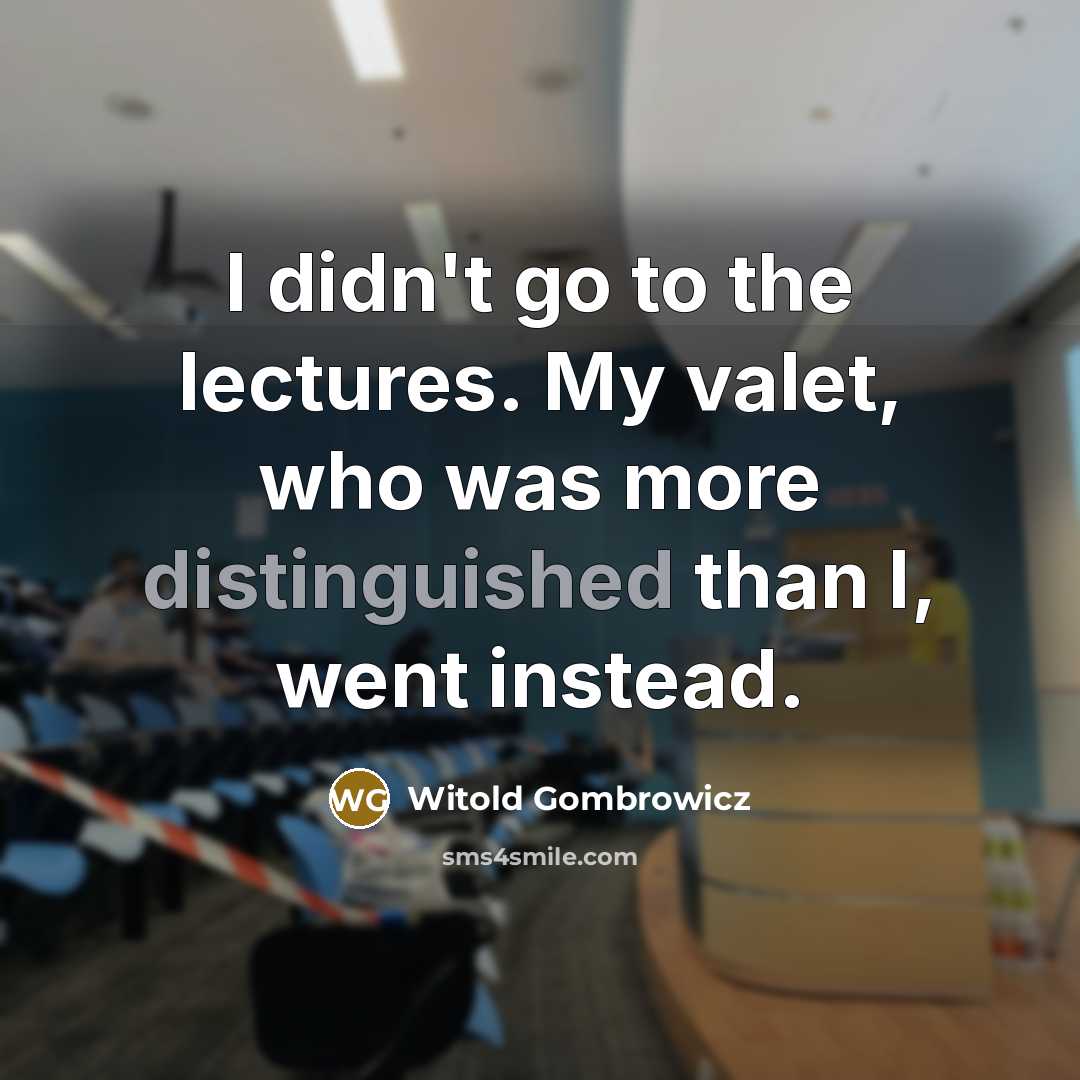 “I didn't go to the lectures. My valet, who was…” quote by Witold Gombrowicz