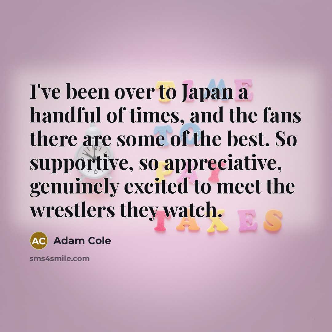 “I've been over to Japan a handful of times, and…” quote by Adam Cole