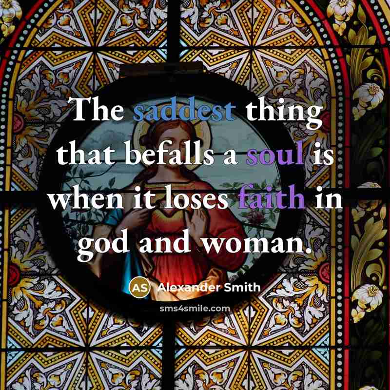 “The saddest thing that befalls a soul is when it…” quote by Alexander Smith