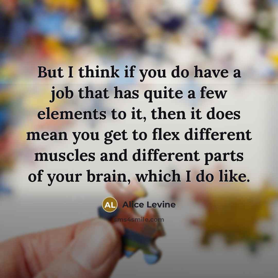 “But I think if you do have a job that…” quote by Alice Levine