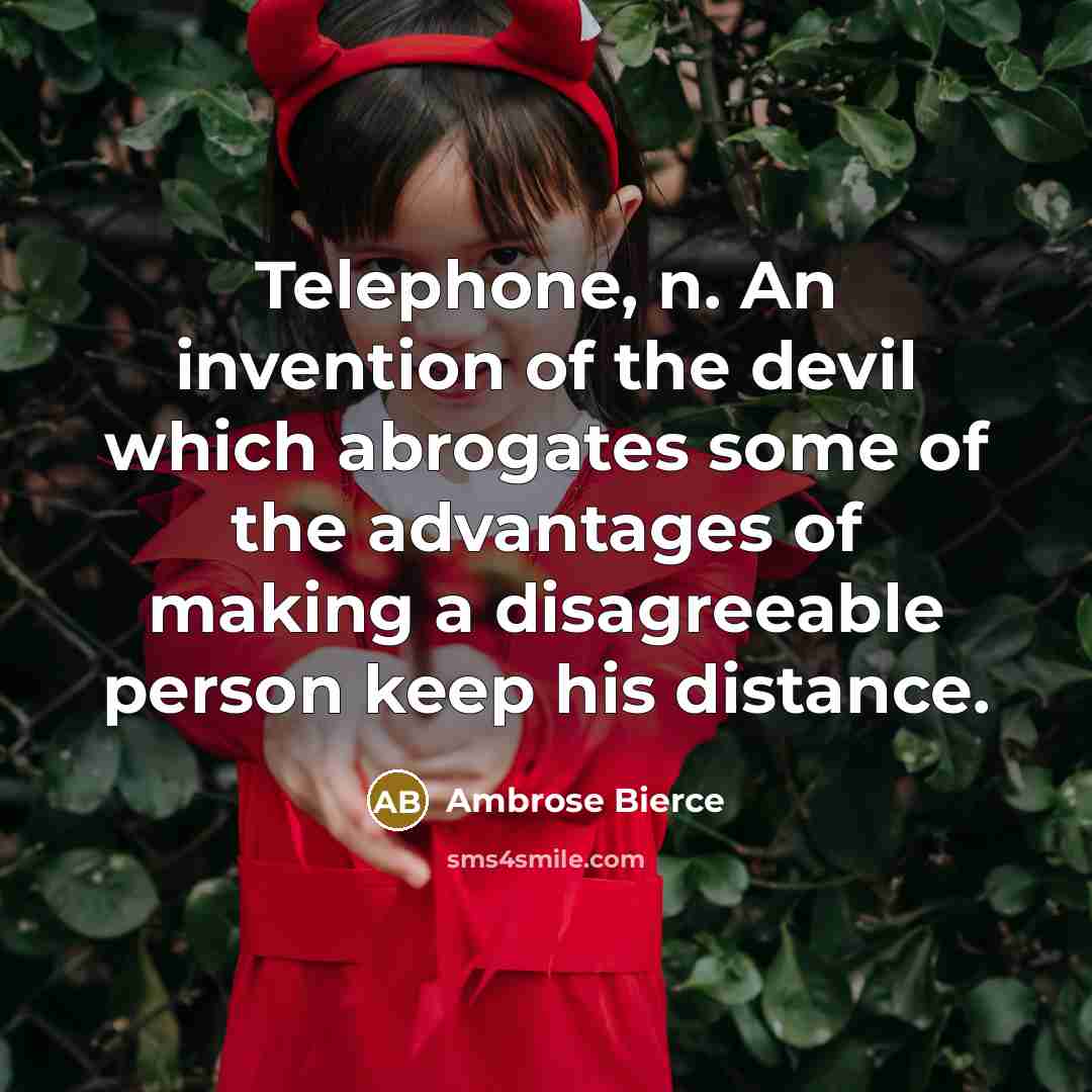 “Telephone, n. An invention of the devil which abrogates some…” quote by Ambrose Bierce