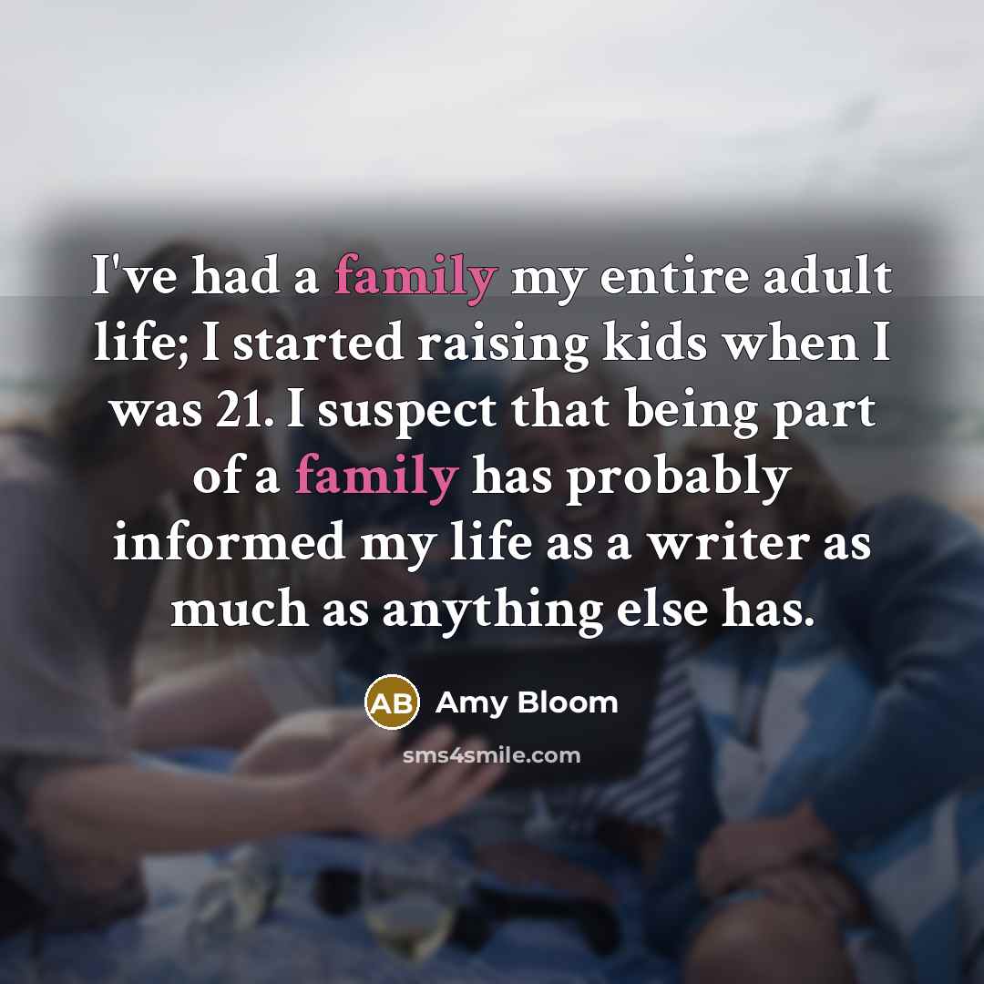 “I've had a family my entire adult life; I started…” quote by Amy Bloom