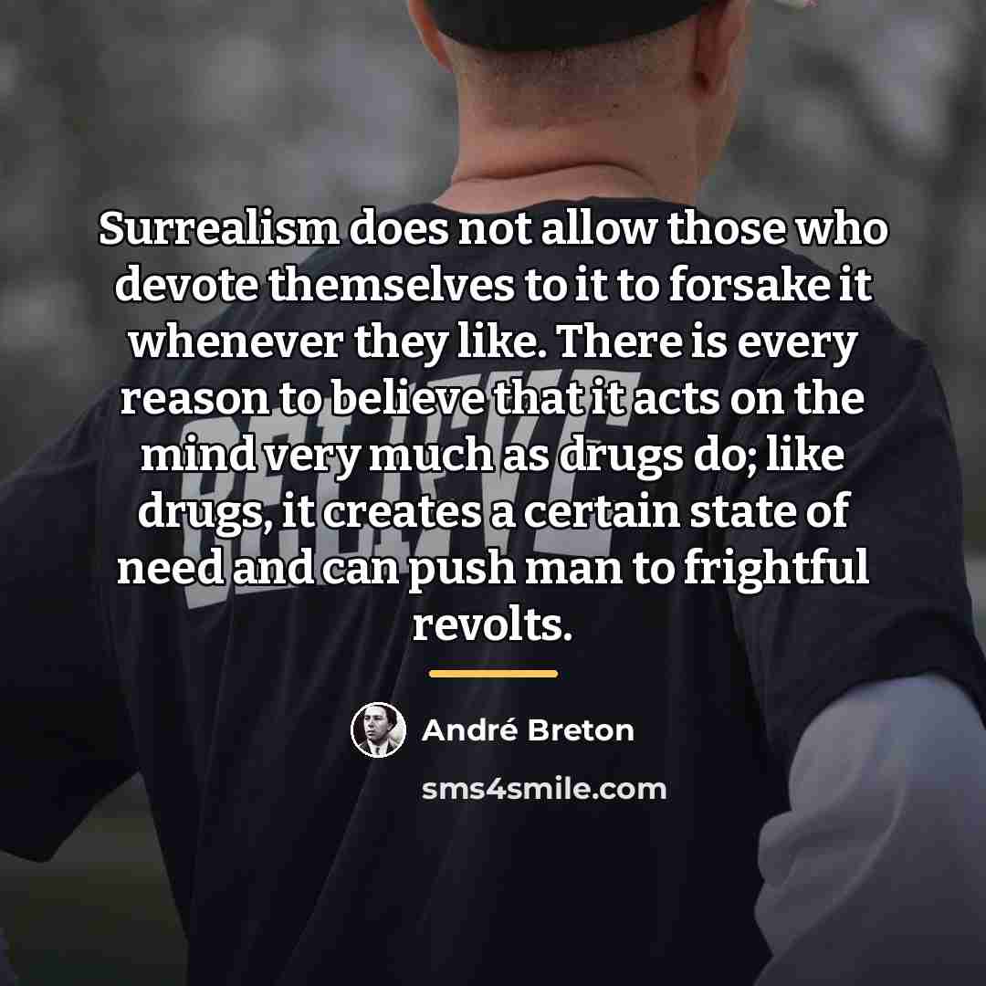 “Surrealism does not allow those who devote themselves to it…” quote by Andre Breton