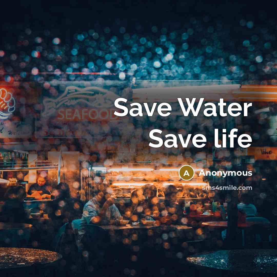 “Save Water Save life” quote by Anonymous