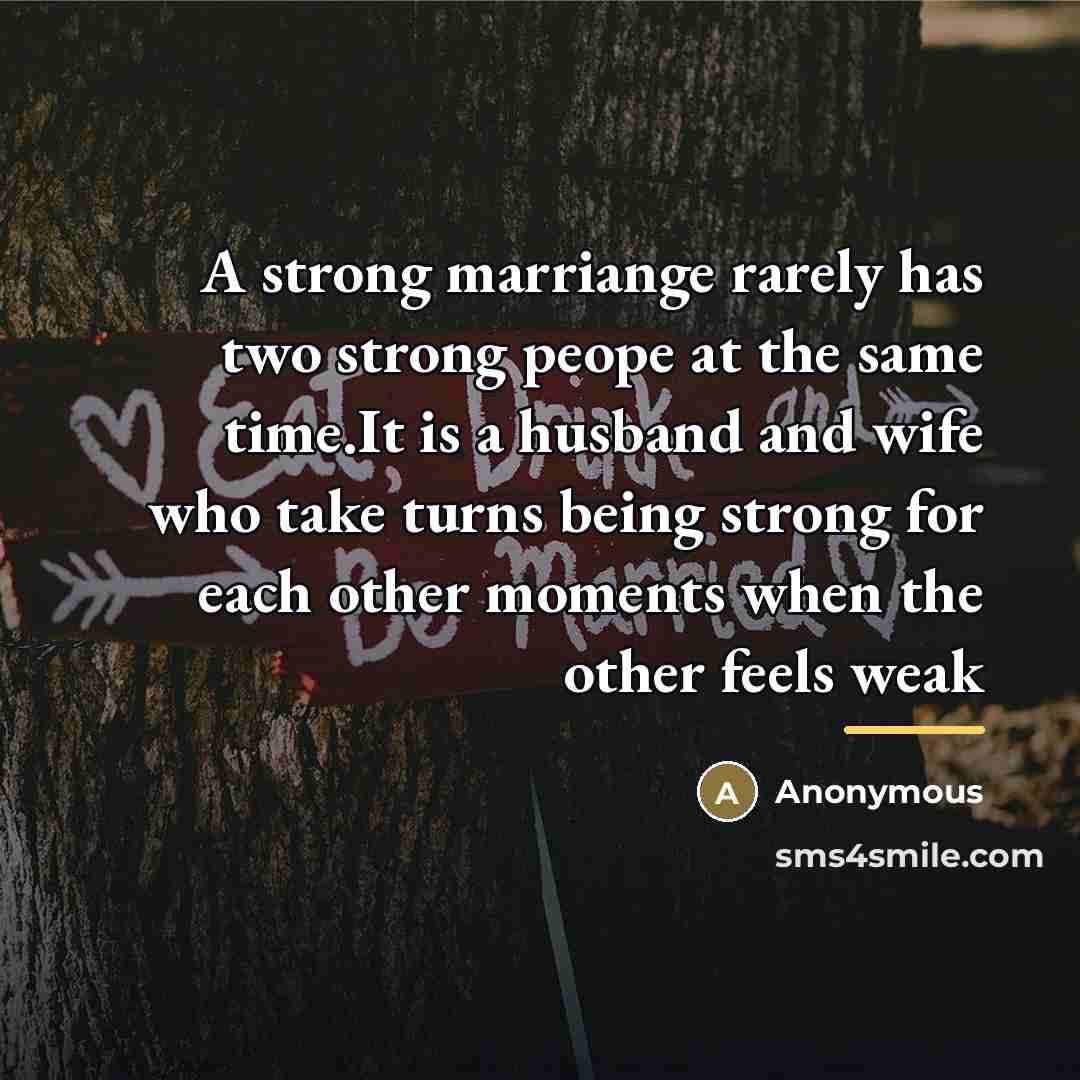 “A strong marriange rarely has two strong peope at the…” quote by Anonymous