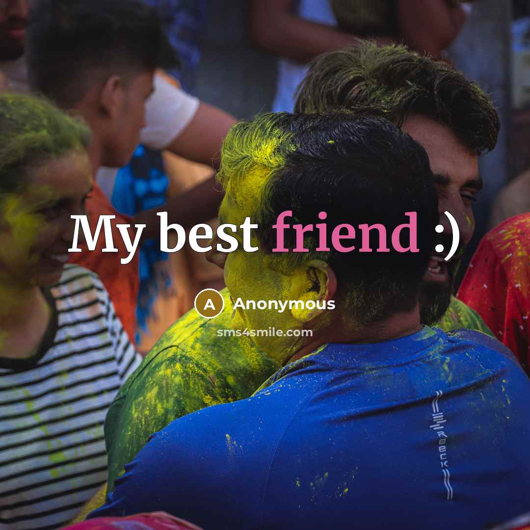 “My best friend :)” quote by Anonymous