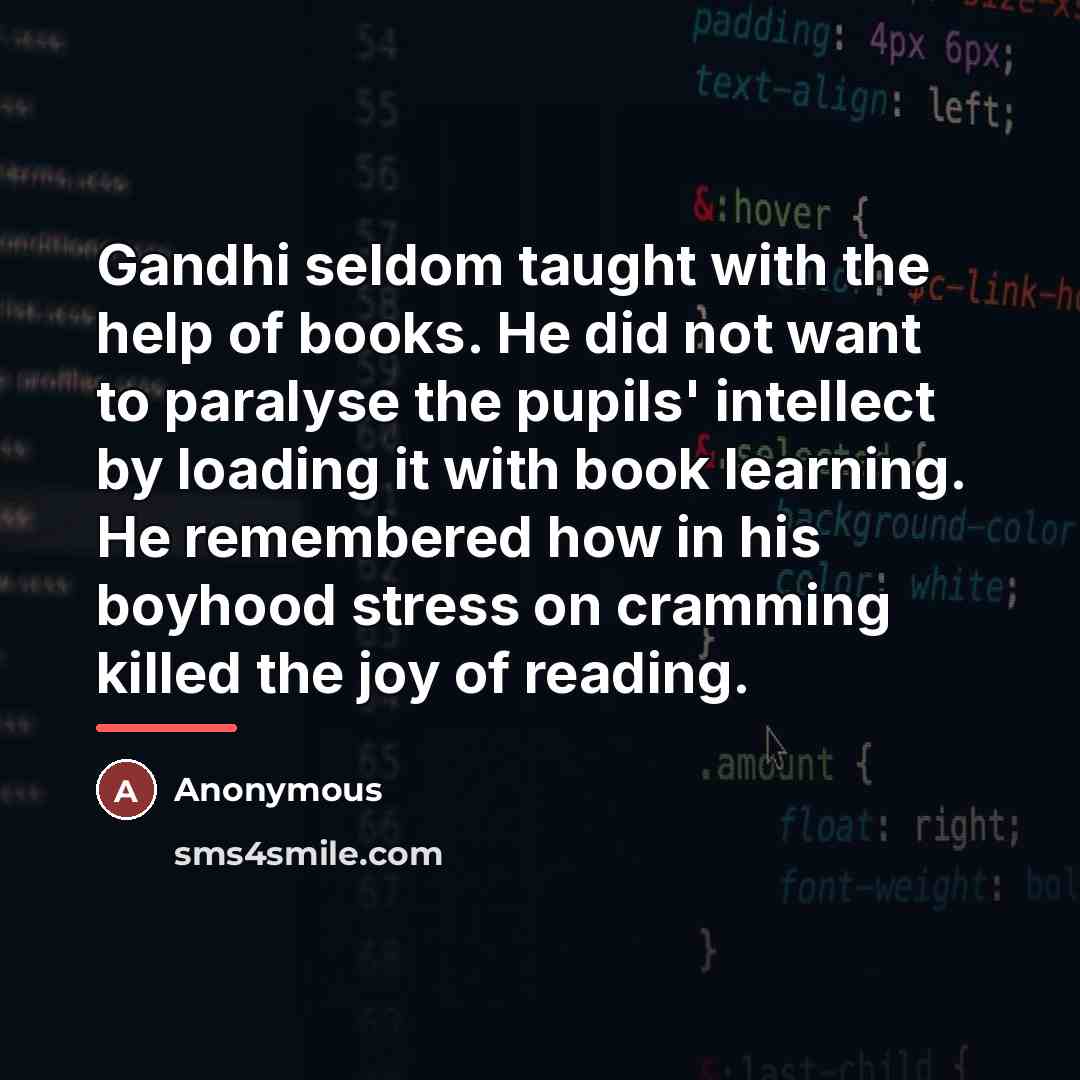 “Gandhi seldom taught with the help of books. He did…” quote by Anonymous