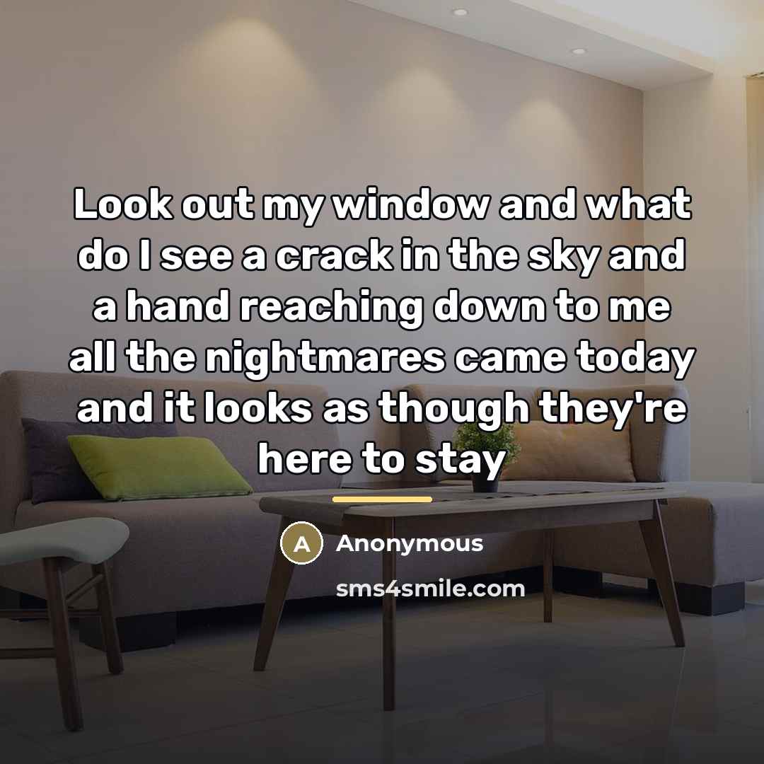 “Look out my window and what do I see a…” quote by Anonymous