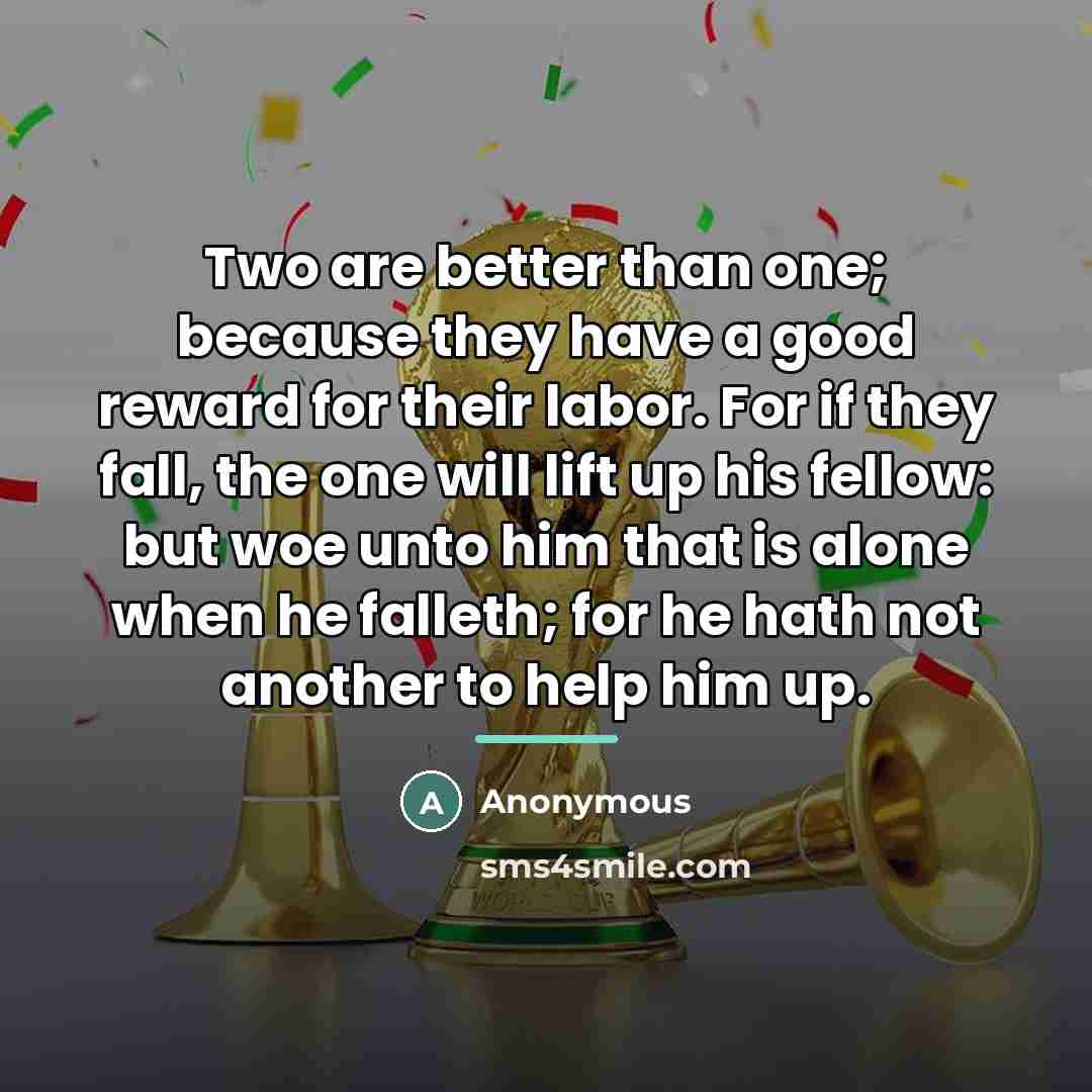 “Two are better than one; because they have a good…” quote by Anonymous