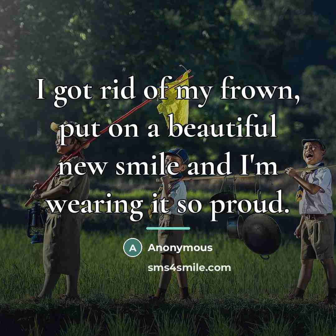 “I got rid of my frown, put on a beautiful…” quote by Anonymous