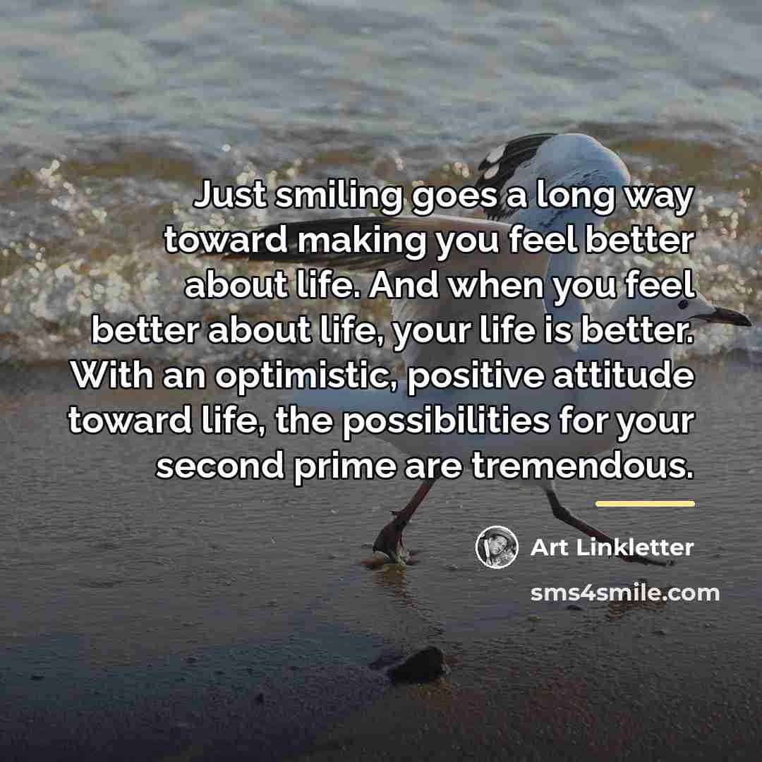 “Just smiling goes a long way toward making you feel…” quote by Art Linkletter