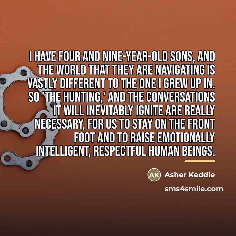 “I have four and nine-year-old sons, and the world that…” quote by Asher Keddie