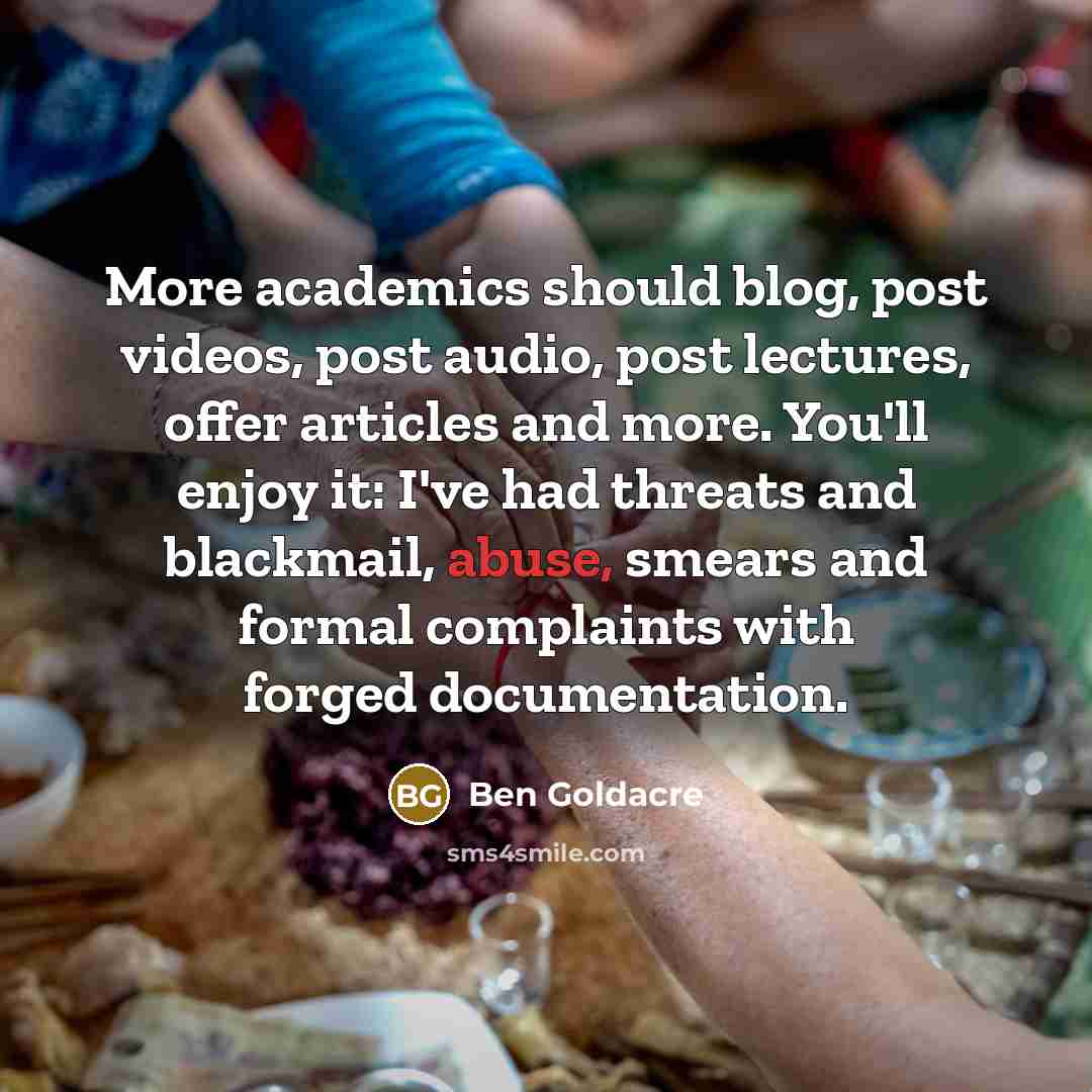 “More academics should blog, post videos, post audio, post lectures,…” quote by Ben Goldacre