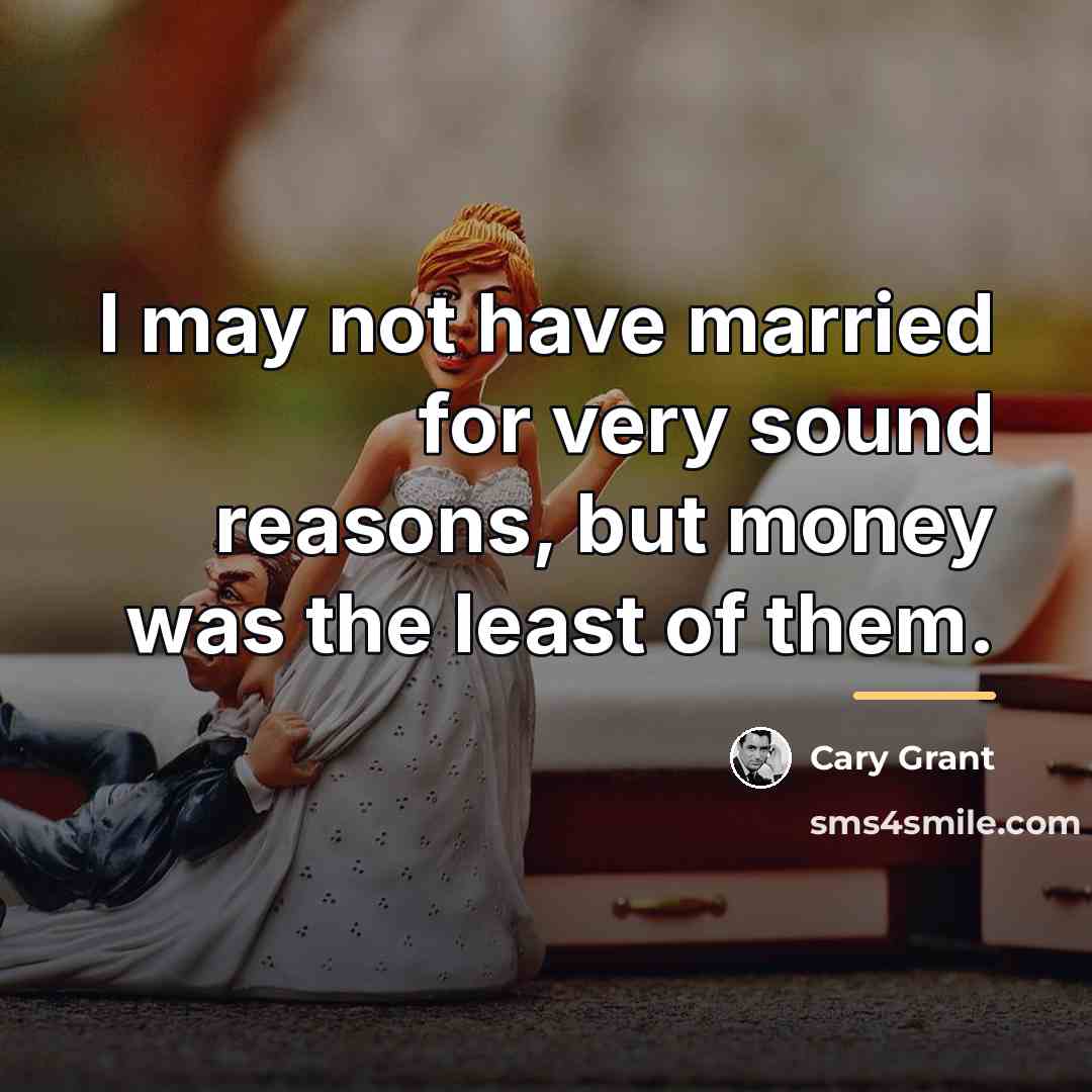 “I may not have married for very sound reasons, but…” quote by Cary Grant