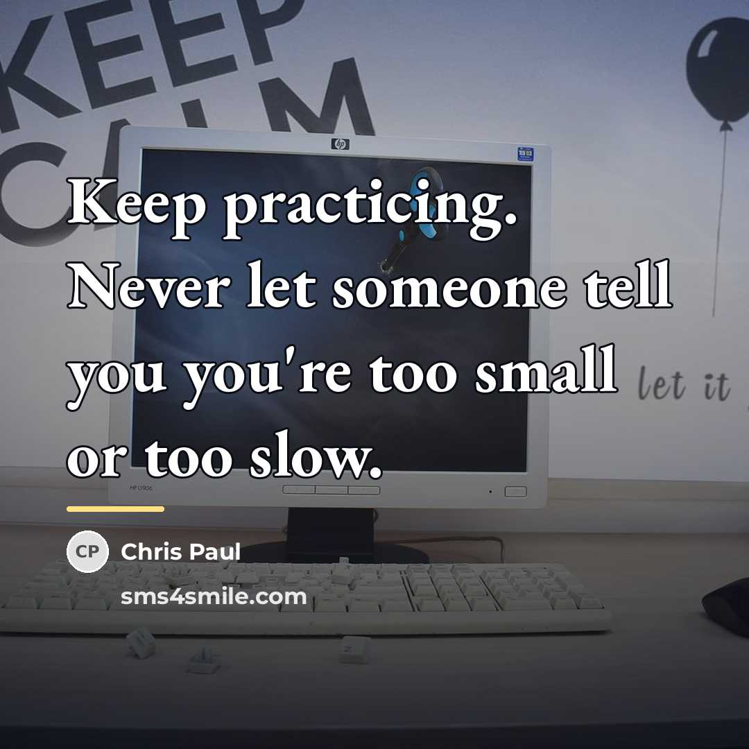 “Keep practicing. Never let someone tell you you're too small…” quote by Chris Paul